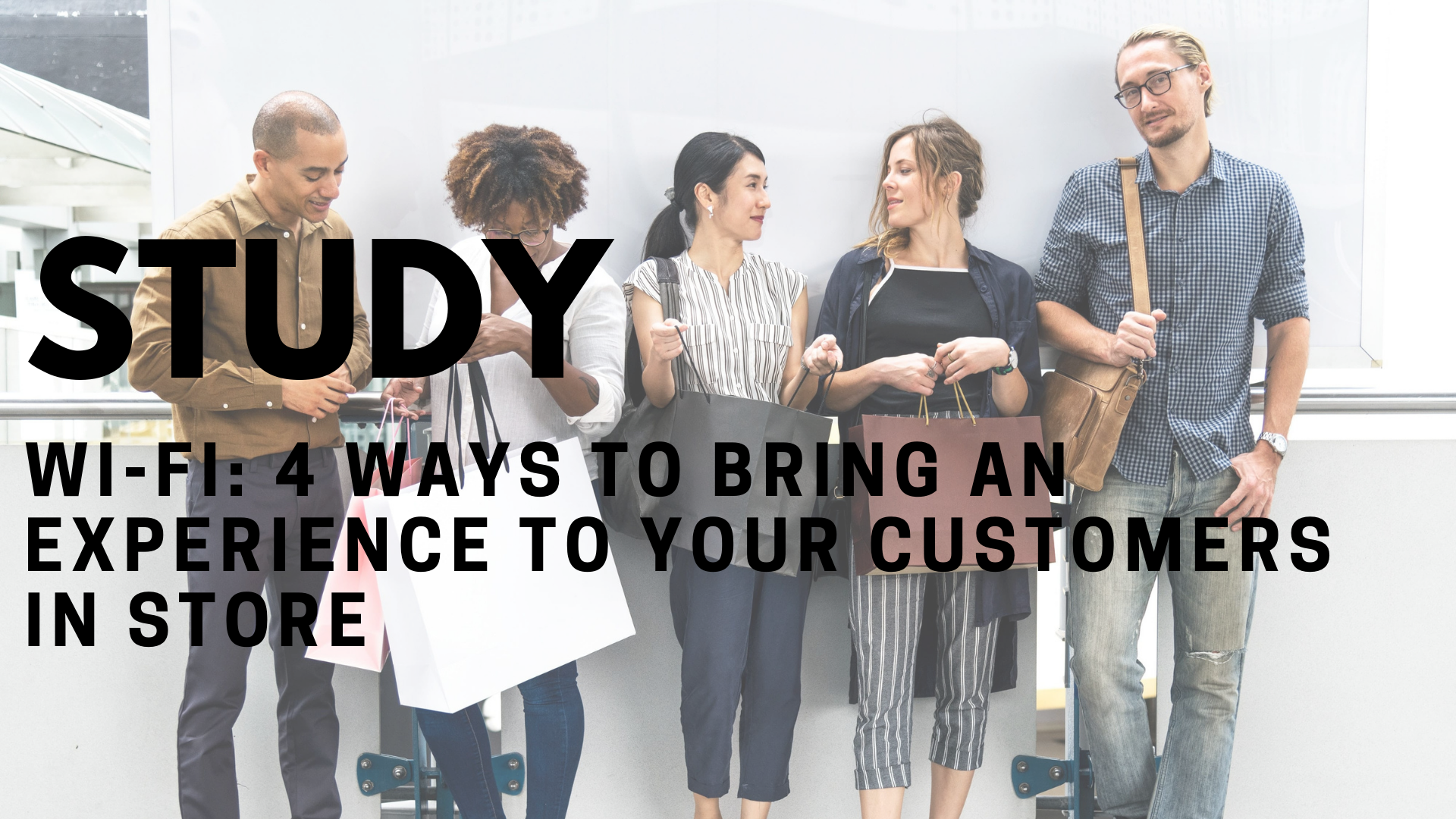 Study - 4 ways to develop the customer experience in store