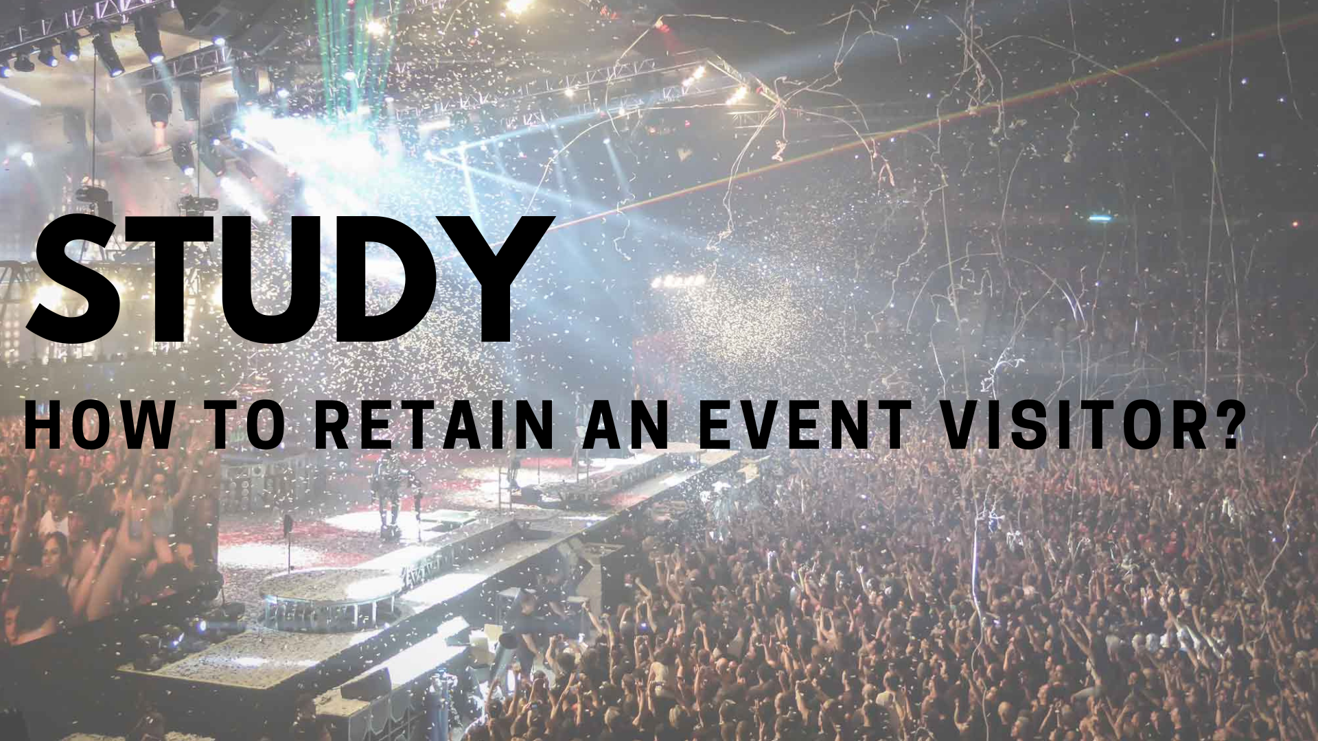 Study - How to retain event visitor
