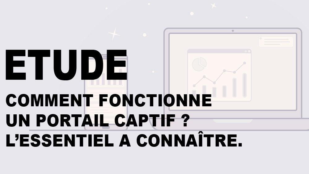 Comment fonctionne un portail captif ? L'essentiel à connaître.